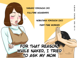 Toiu wake de, Zenra de Kaa-san ni Onegai shite mita. | For this reason, while naked, I tried to ask my mom