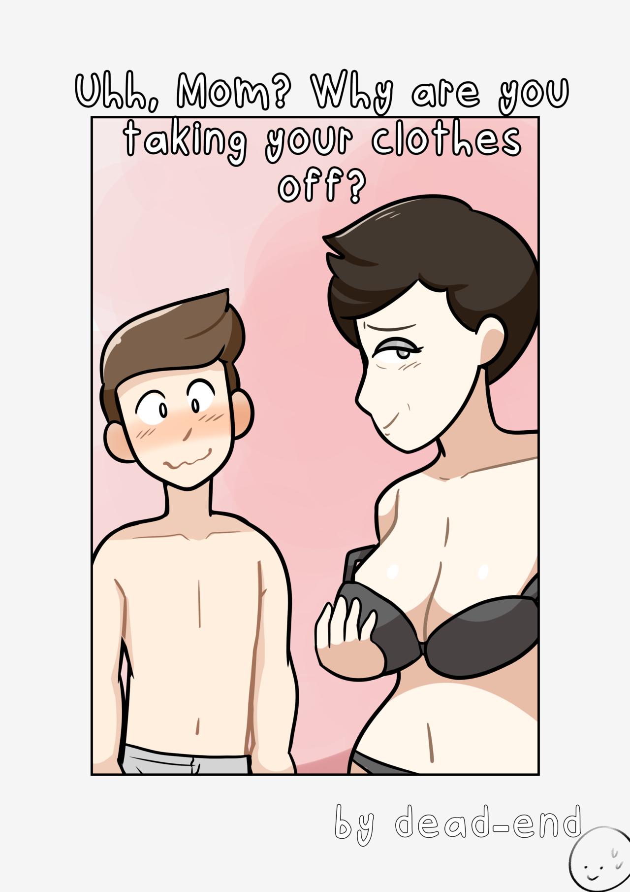 Uhh Mom Why Are You Taking Your Clothes Off  By DeadEndDraws page 1 full