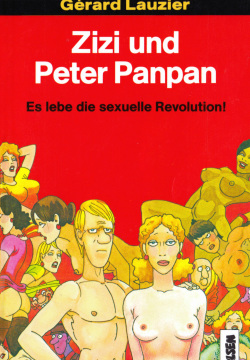 Zizi und Peter Panpan : Es lebe die sexuelle Revolution!